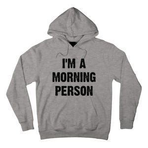 I Am A Morning Person Funny White Lie Joke Party Tall Hoodie