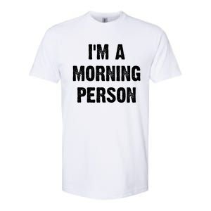 I Am A Morning Person Funny White Lie Joke Party Softstyle CVC T-Shirt