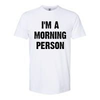 I Am A Morning Person Funny White Lie Joke Party Softstyle CVC T-Shirt