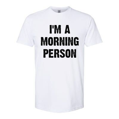 I Am A Morning Person Funny White Lie Joke Party Softstyle® CVC T-Shirt