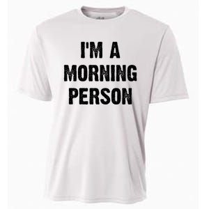 I Am A Morning Person Funny White Lie Joke Party Cooling Performance Crew T-Shirt