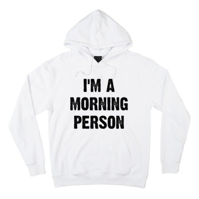 I Am A Morning Person Funny White Lie Joke Party Hoodie