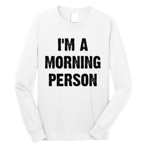 I Am A Morning Person Funny White Lie Joke Party Long Sleeve Shirt