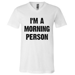 I Am A Morning Person Funny White Lie Joke Party V-Neck T-Shirt