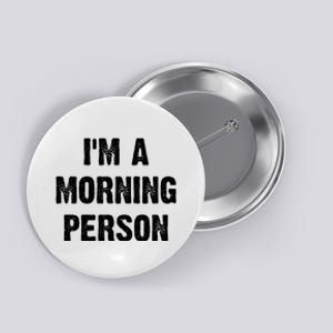 I Am A Morning Person Funny White Lie Joke Party Button