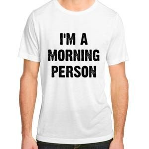 I Am A Morning Person Funny White Lie Joke Party Adult ChromaSoft Performance T-Shirt