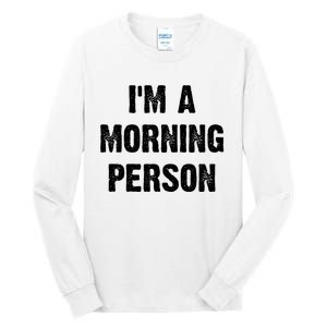 I Am A Morning Person Funny White Lie Joke Party Tall Long Sleeve T-Shirt