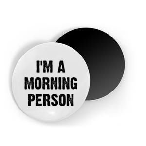 I Am A Morning Person Funny White Lie Joke Party Magnet