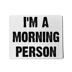 I Am A Morning Person Funny White Lie Joke Party Mousepad