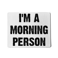 I Am A Morning Person Funny White Lie Joke Party Mousepad