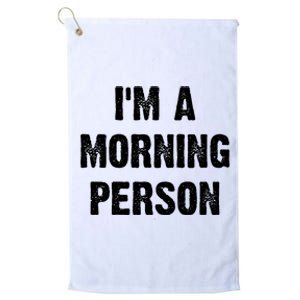 I Am A Morning Person Funny White Lie Joke Party Platinum Collection Golf Towel