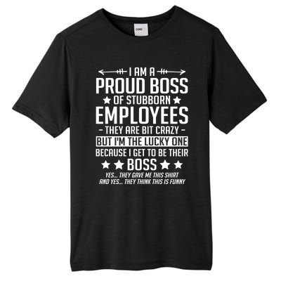 I Am A Proud Boss Of Stubborn Employees Gift Tall Fusion ChromaSoft Performance T-Shirt