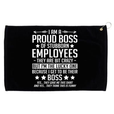 I Am A Proud Boss Of Stubborn Employees Gift Grommeted Golf Towel