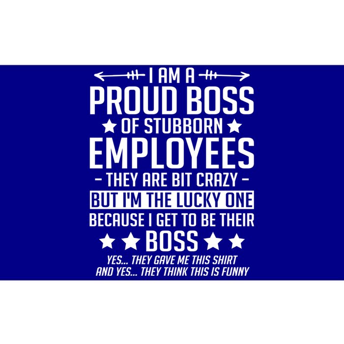 I Am A Proud Boss Of Stubborn Employees Gift Bumper Sticker