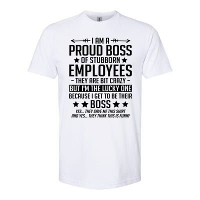 I Am A Proud Boss Of Stubborn Employees Gift Softstyle CVC T-Shirt