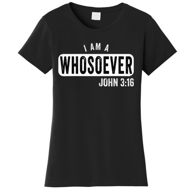 I AM A WHOSOEVER JOHN 316 VINTAGE CHRISTIAN BELIEF PRESENT Women's T-Shirt