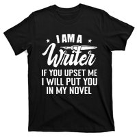 I Am A Writer Funny Author Novelist Novel Writing Poet T-Shirt