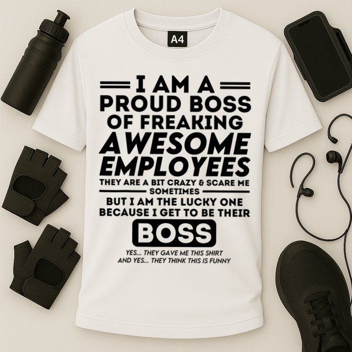 I Am A Proud Boss Of Freaking Awesome Employees Funny Boss Cooling Performance Crew T-Shirt