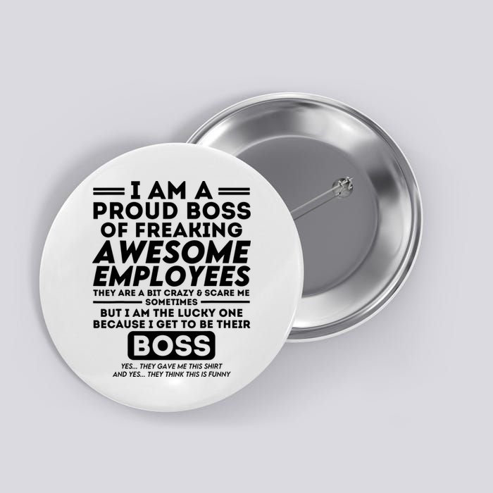I Am A Proud Boss Of Freaking Awesome Employees Funny Boss Button