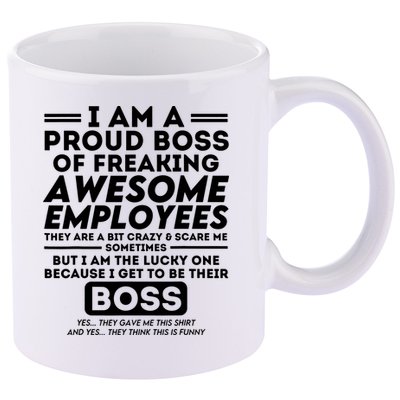 I Am A Proud Boss Of Freaking Awesome Employees Funny Boss 11oz C Handle Ceramic Mug