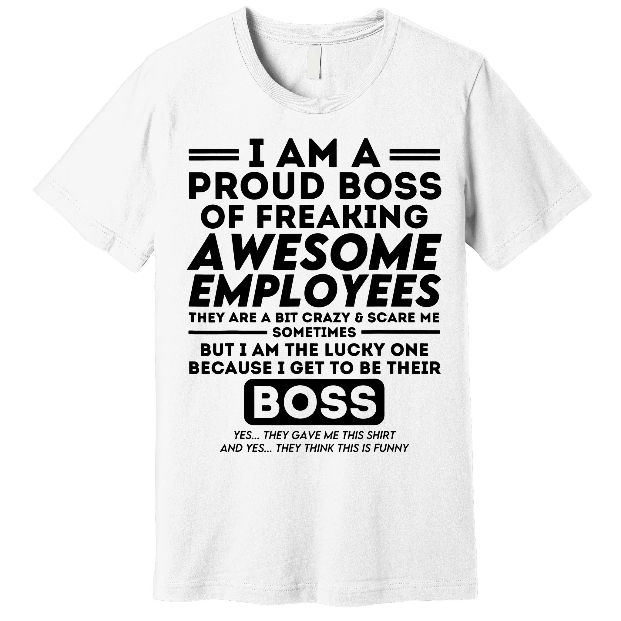 I Am A Proud Boss Of Freaking Awesome Employees Funny Boss Premium T-Shirt