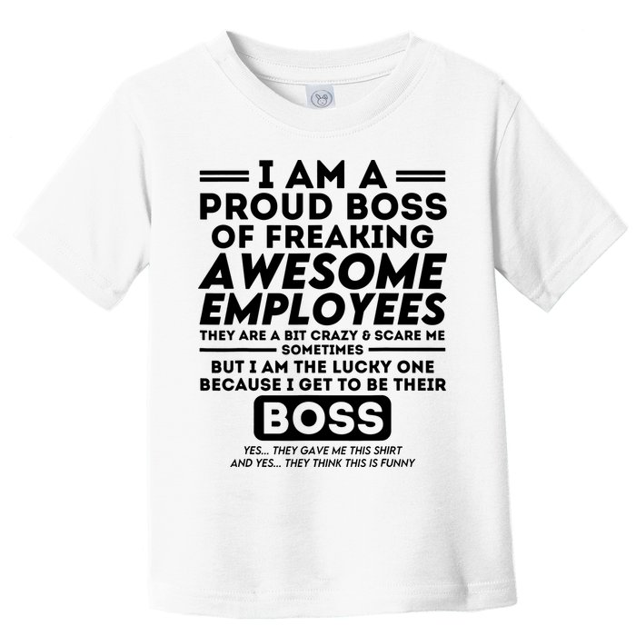 I Am A Proud Boss Of Freaking Awesome Employees Funny Boss Toddler T-Shirt