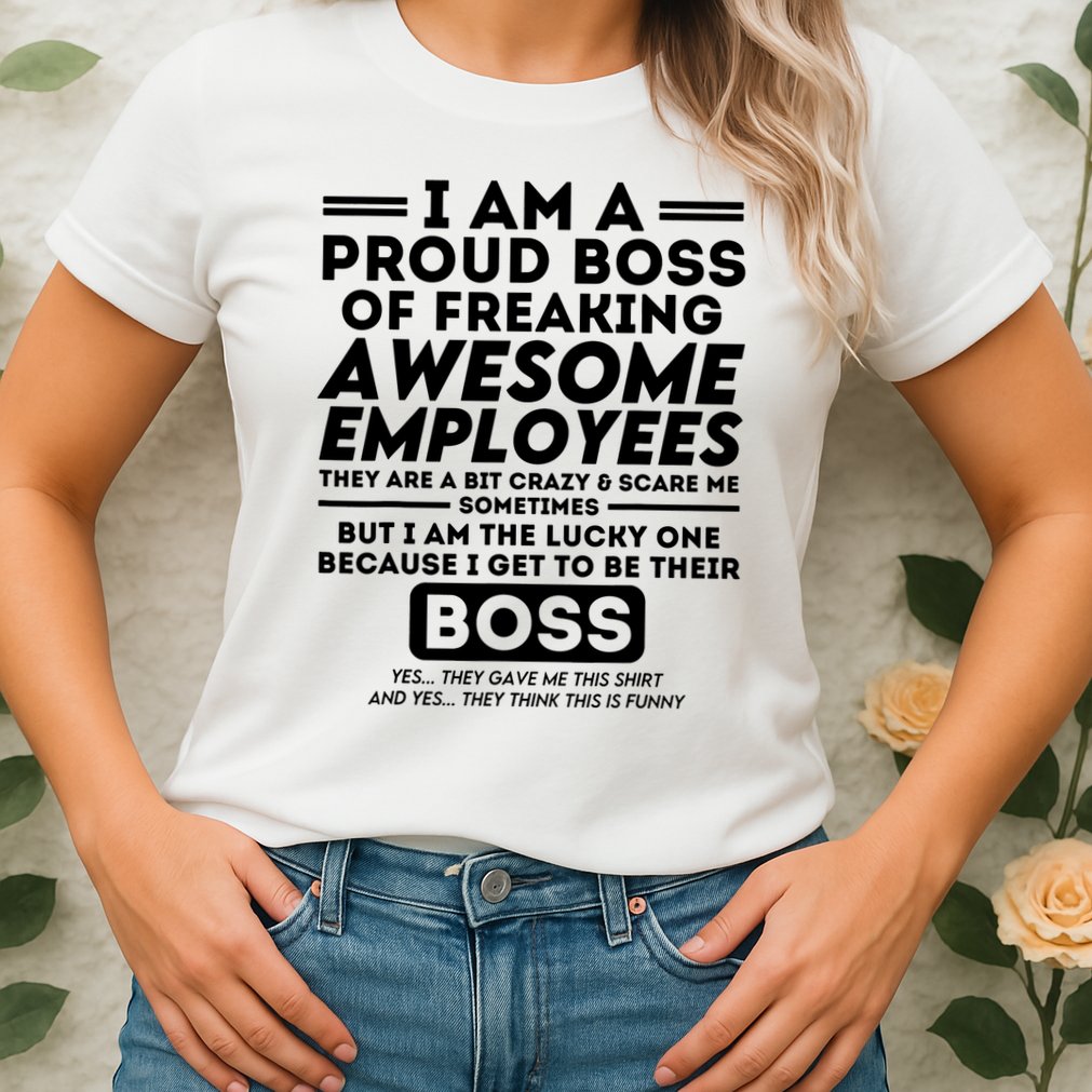 I Am A Proud Boss Of Freaking Awesome Employees Funny Boss Womens T-Shirt