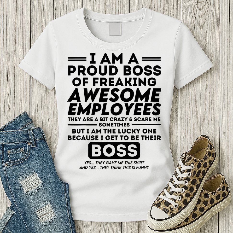 I Am A Proud Boss Of Freaking Awesome Employees Funny Boss Womens T-Shirt