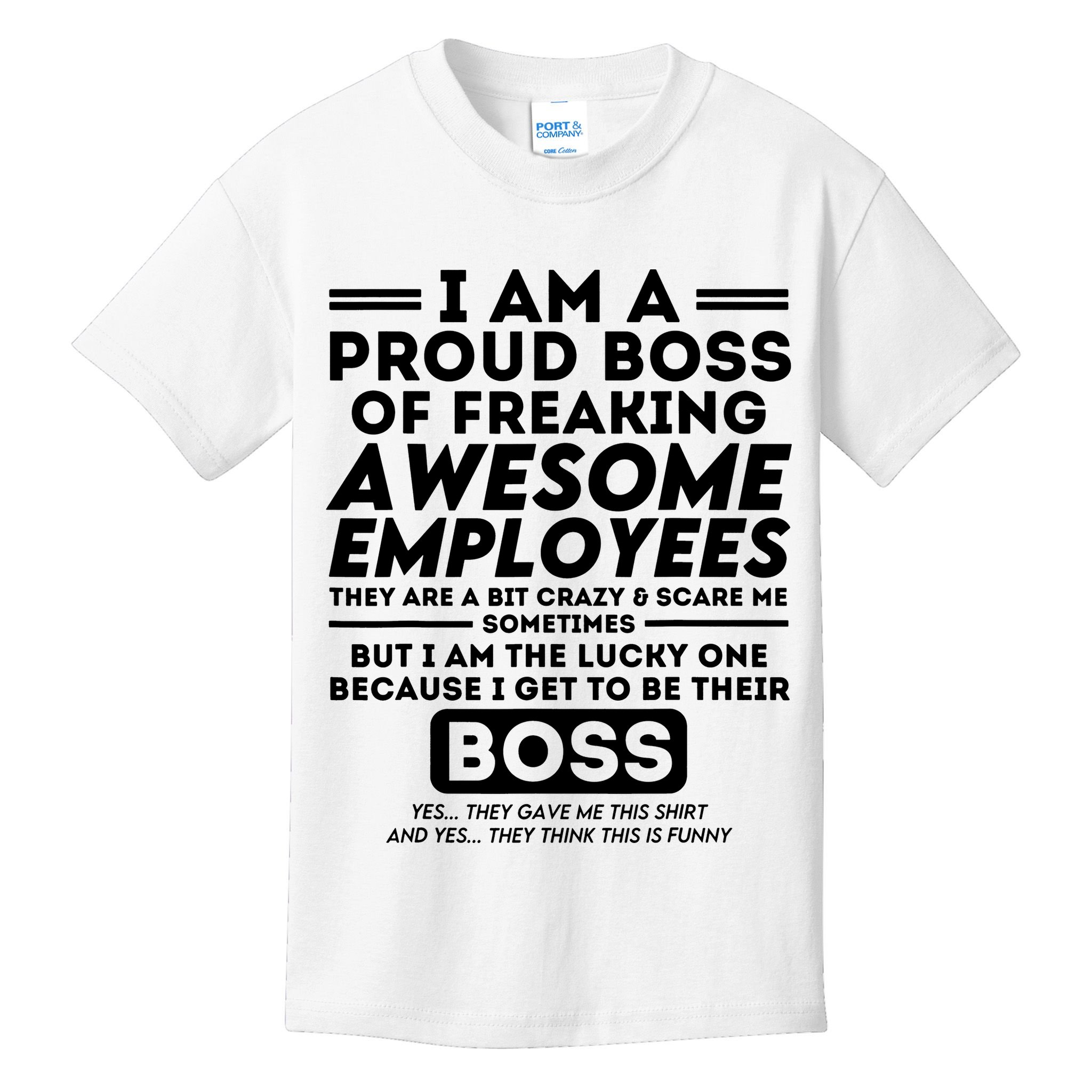 I Am A Proud Boss Of Freaking Awesome Employees Funny Boss Kids T-Shirt