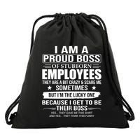 I Am A Proud Boss Of Stubborn Employees They Are A Bit Crazy Gift Drawstring Bag