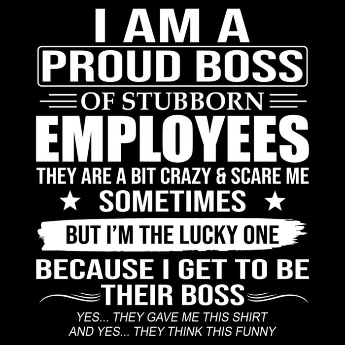 I Am A Proud Boss Of Stubborn Employees They Are A Bit Crazy Gift Drawstring Bag