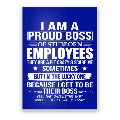 I Am A Proud Boss Of Stubborn Employees They Are A Bit Crazy Gift Poster
