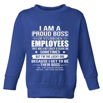 I Am A Proud Boss Of Stubborn Employees They Are A Bit Crazy Gift Toddler Sweatshirt