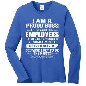 I Am A Proud Boss Of Stubborn Employees They Are A Bit Crazy Gift Ladies Long Sleeve Shirt