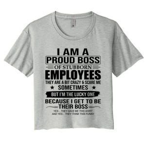 I Am A Proud Boss Of Stubborn Employees They Are A Bit Crazy Gift Women's Crop Top Tee