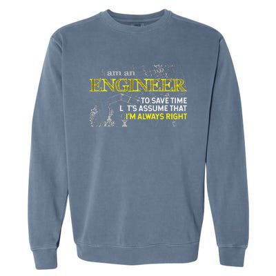 I Am An Engineer Gifts Idea For Any Engineer's Garment-Dyed Sweatshirt