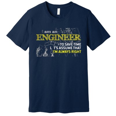 I Am An Engineer Gifts Idea For Any Engineer's Premium T-Shirt