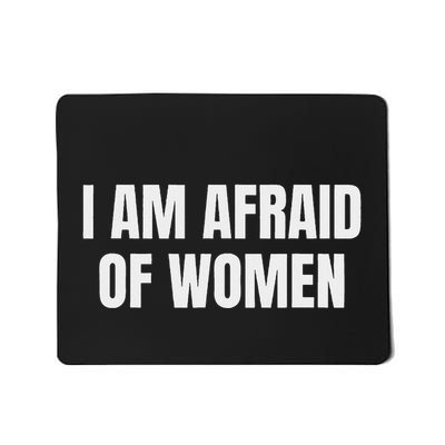 I Am Afraid Of Funny Mousepad