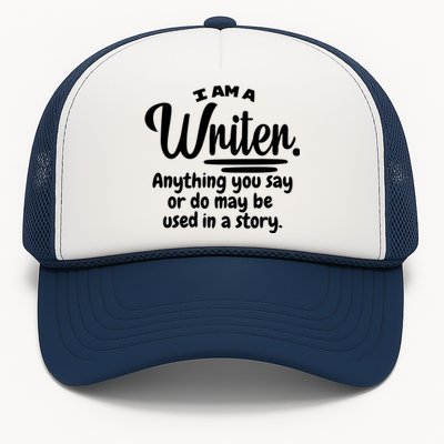 I Am A Writer Funny Author Novelist Novel Writing Poet Gift Trucker Hat