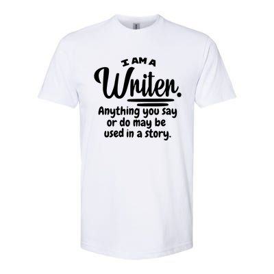 I Am A Writer Funny Author Novelist Novel Writing Poet Gift Softstyle CVC T-Shirt