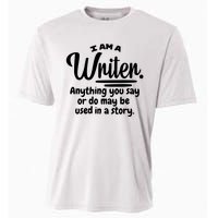 I Am A Writer Funny Author Novelist Novel Writing Poet Gift Cooling Performance Crew T-Shirt