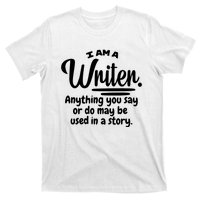 I Am A Writer Funny Author Novelist Novel Writing Poet Gift T-Shirt