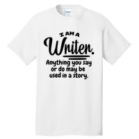 I Am A Writer Funny Author Novelist Novel Writing Poet Gift Tall T-Shirt