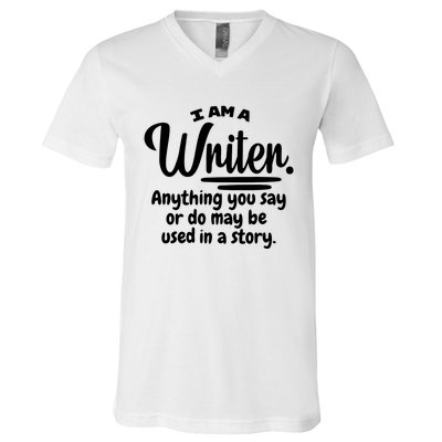 I Am A Writer Funny Author Novelist Novel Writing Poet Gift V-Neck T-Shirt