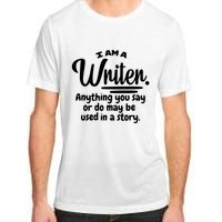 I Am A Writer Funny Author Novelist Novel Writing Poet Gift Adult ChromaSoft Performance T-Shirt