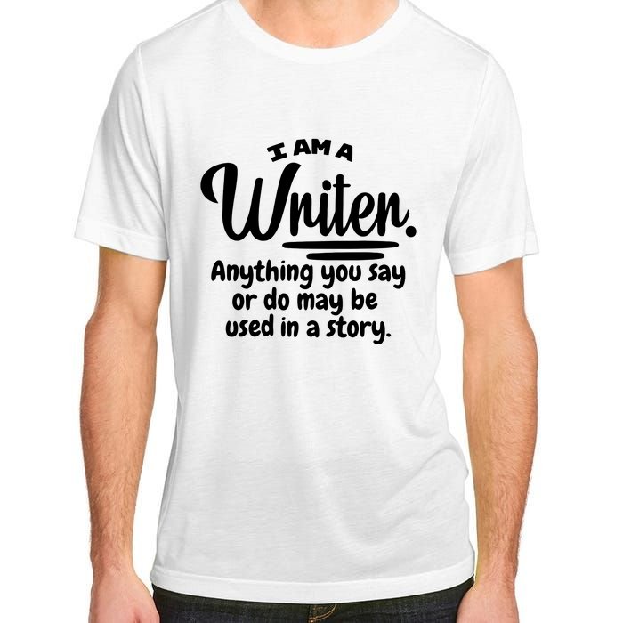 I Am A Writer Funny Author Novelist Novel Writing Poet Gift Adult ChromaSoft Performance T-Shirt