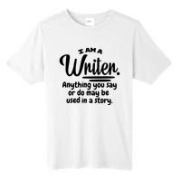 I Am A Writer Funny Author Novelist Novel Writing Poet Gift Tall Fusion ChromaSoft Performance T-Shirt