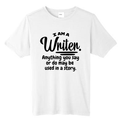 I Am A Writer Funny Author Novelist Novel Writing Poet Gift Tall Fusion ChromaSoft Performance T-Shirt