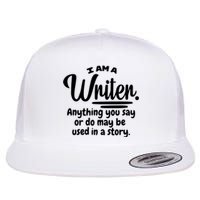 I Am A Writer Funny Author Novelist Novel Writing Poet Gift Flat Bill Trucker Hat