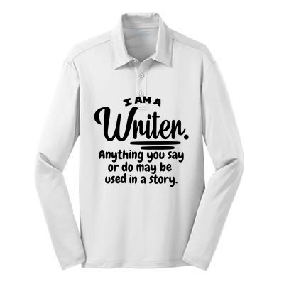 I Am A Writer Funny Author Novelist Novel Writing Poet Gift Silk Touch Performance Long Sleeve Polo